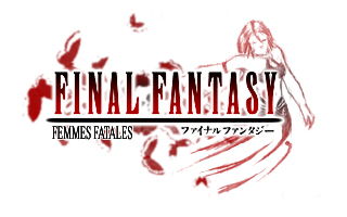 Final Fantasy: Femmes Fatales